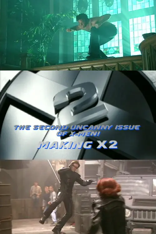 The Second Uncanny Issue of X-Men! Making X2
