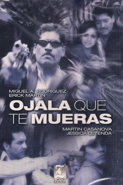 Ojalá que te mueras