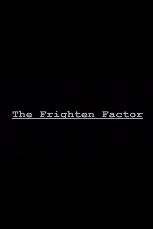 The Frighten Factor