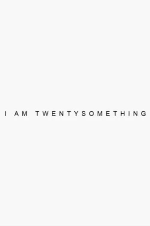 I’m Twenty Something