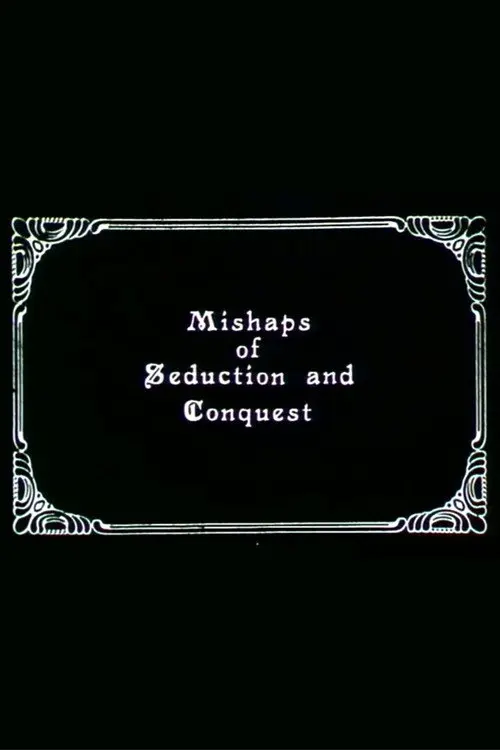Mishaps of Seduction and Conquest