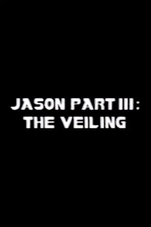 Jason Part III: The Veiling