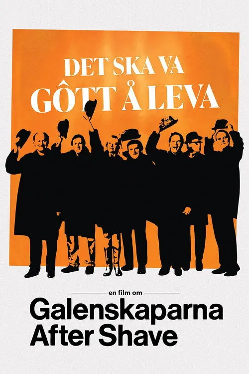 Det ska va gôtt å leva - en film om Galenskaparna After Shave