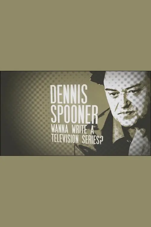 Dennis Spooner: Wanna Write a Television Series?