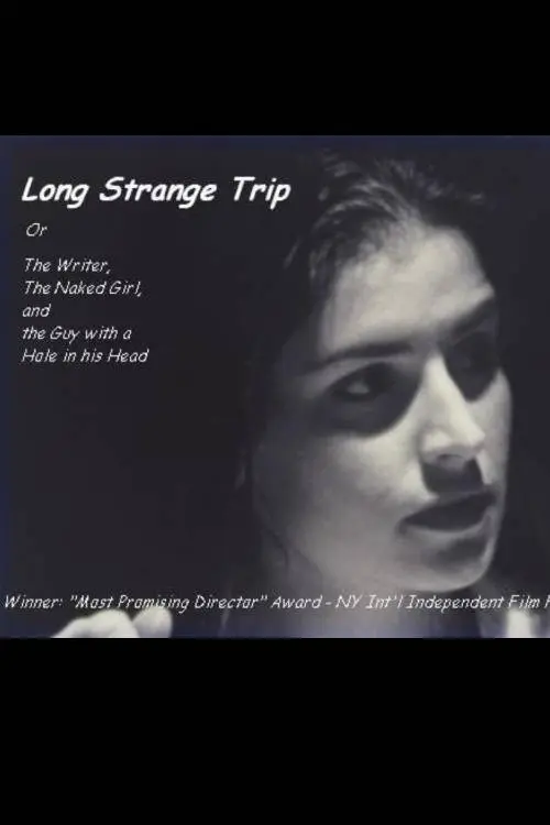 Long Strange Trip, or The Writer, the Naked Girl, and the Guy with a Hole in His Head