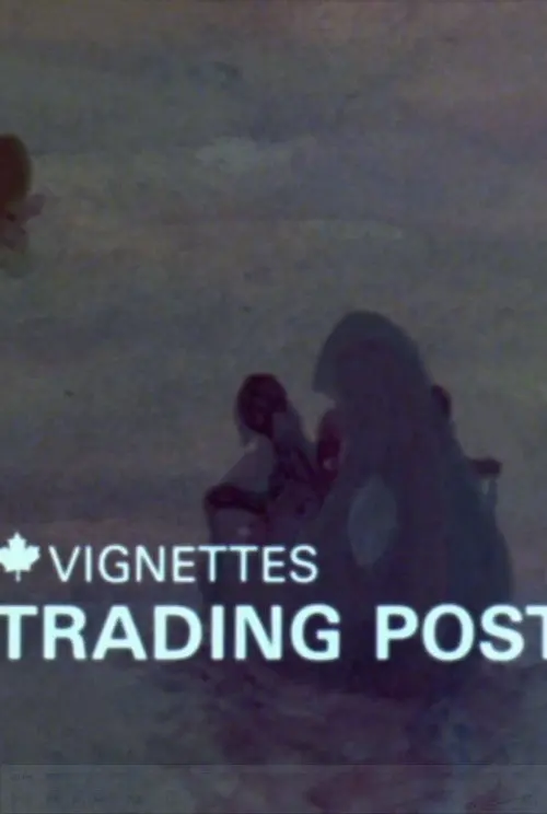 Canada Vignettes: Trading Post