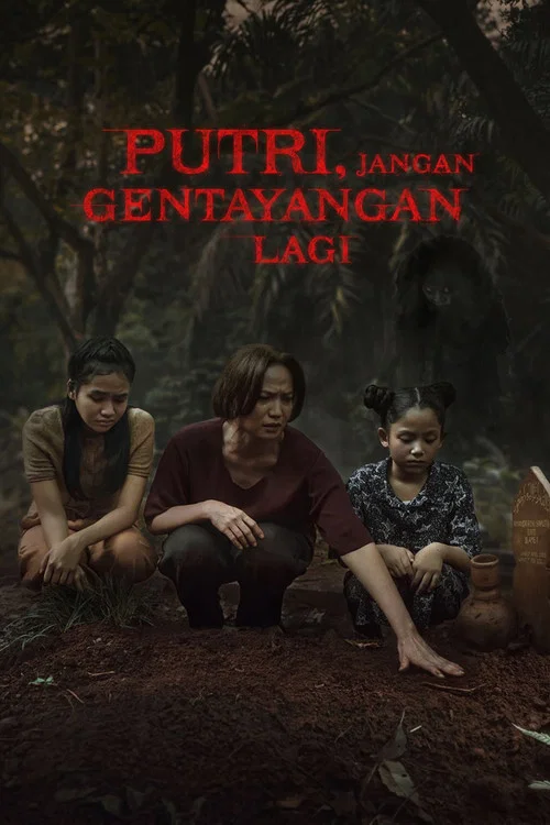 Putri, Jangan Gentayangan Lagi