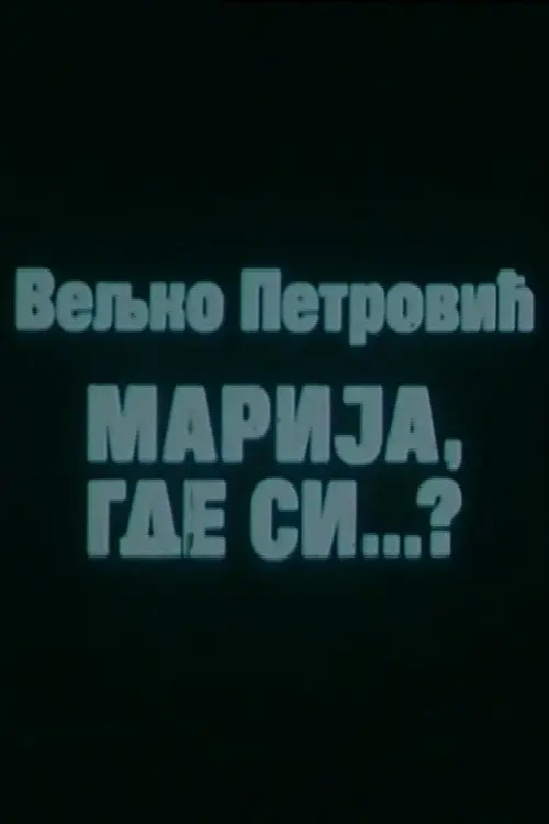 Marija, Where Are You?