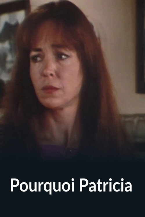 Pourquoi Patricia?