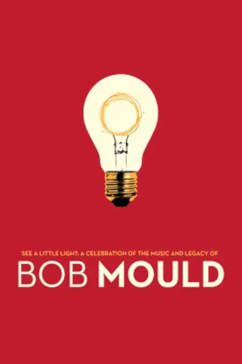 See a Little Light: A Celebration of the Music and Legacy of Bob Mould