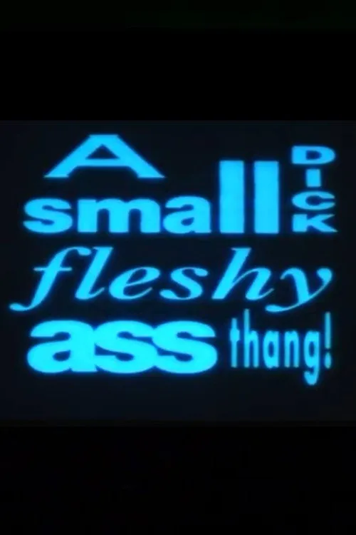 A Small Dick Fleshy Ass Thang!