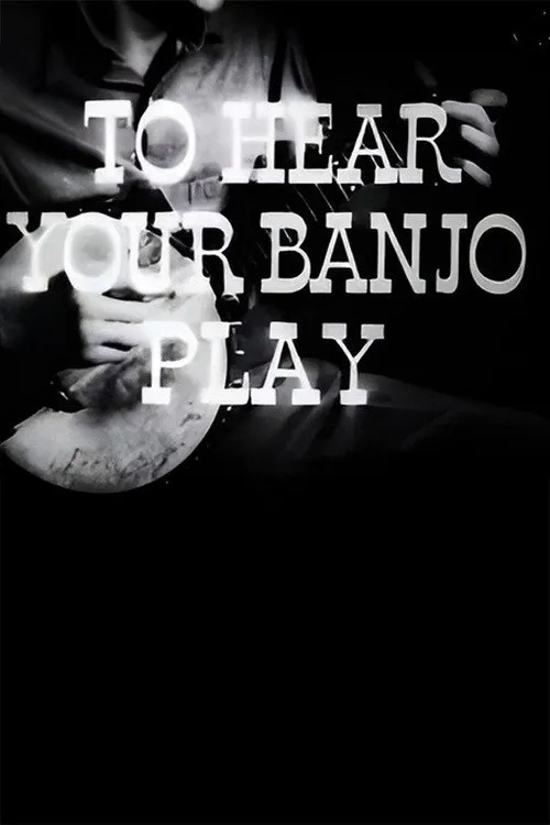 To Hear Your Banjo Play